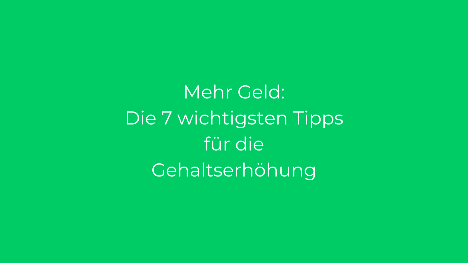 Mehr Geld: Die 7 wichtigsten Tipps für die Gehaltserhöhung
