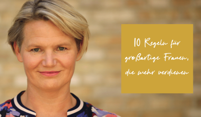 10 Regeln für großartige Frauen, die mehr wollen